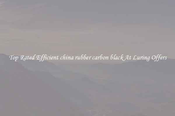 Top Rated Efficient china rubber carbon black At Luring Offers