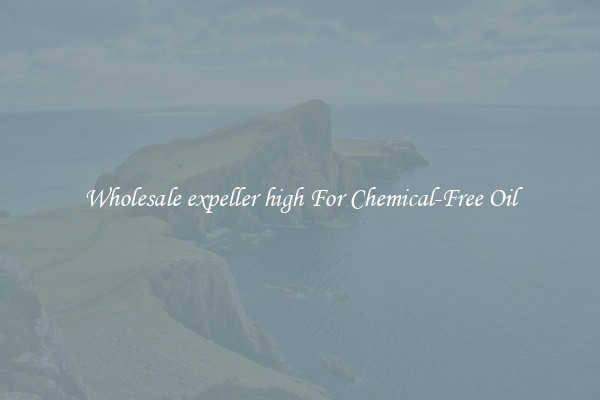 Wholesale expeller high For Chemical-Free Oil