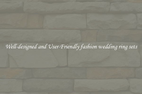 Well-designed and User-Friendly fashion wedding ring sets