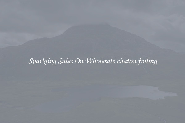 Sparkling Sales On Wholesale chaton foiling