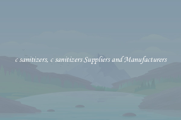 c sanitizers, c sanitizers Suppliers and Manufacturers