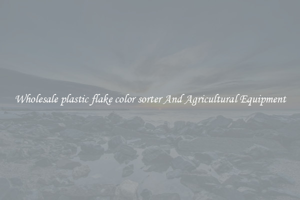 Wholesale plastic flake color sorter And Agricultural Equipment