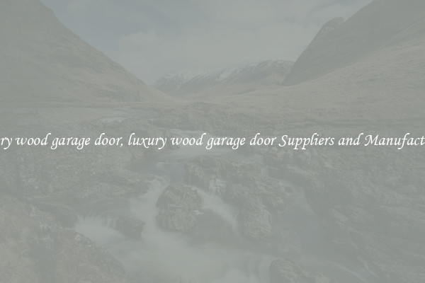 luxury wood garage door, luxury wood garage door Suppliers and Manufacturers