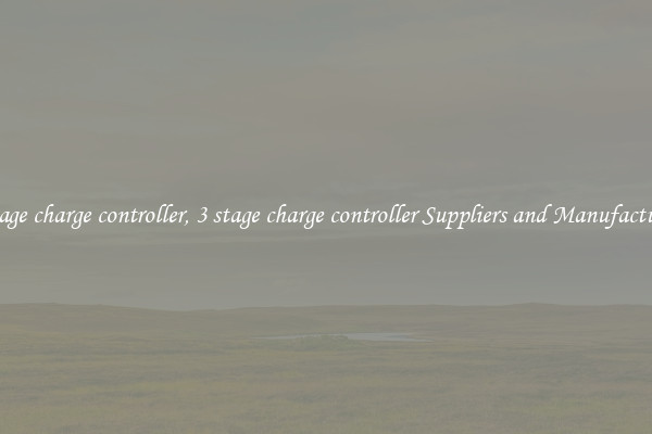 3 stage charge controller, 3 stage charge controller Suppliers and Manufacturers