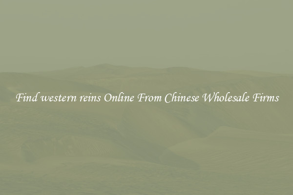 Find western reins Online From Chinese Wholesale Firms