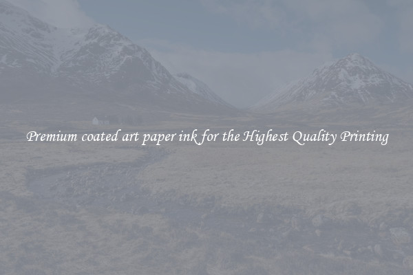 Premium coated art paper ink for the Highest Quality Printing