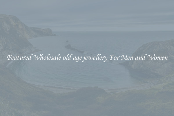 Featured Wholesale old age jewellery For Men and Women