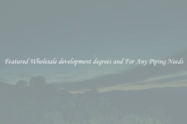 Featured Wholesale development degrees and For Any Piping Needs