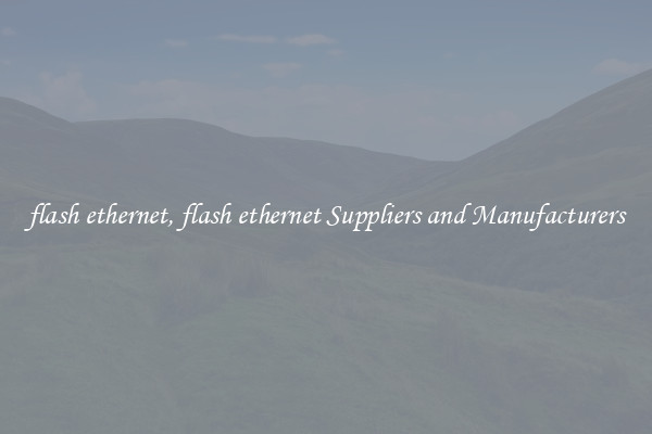 flash ethernet, flash ethernet Suppliers and Manufacturers