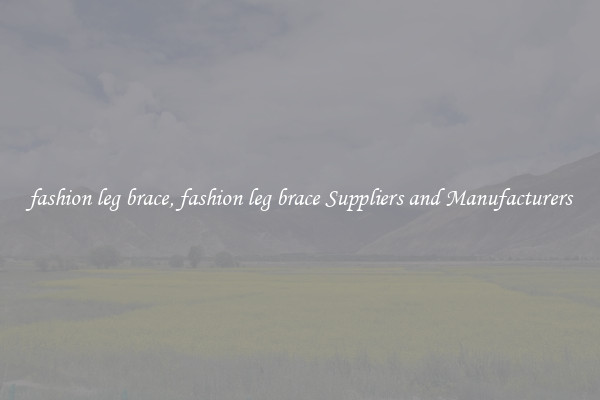 fashion leg brace, fashion leg brace Suppliers and Manufacturers