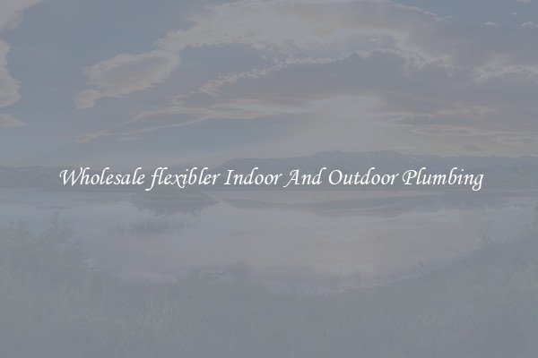 Wholesale flexibler Indoor And Outdoor Plumbing