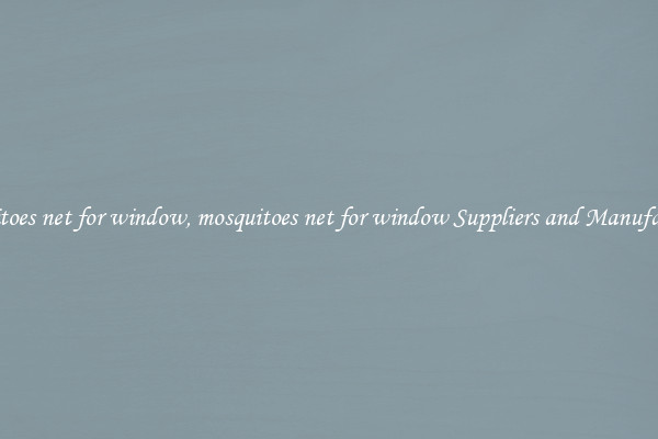 mosquitoes net for window, mosquitoes net for window Suppliers and Manufacturers