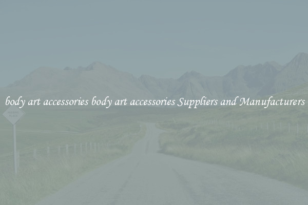 body art accessories body art accessories Suppliers and Manufacturers