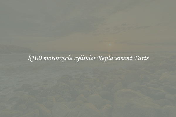 k100 motorcycle cylinder Replacement Parts