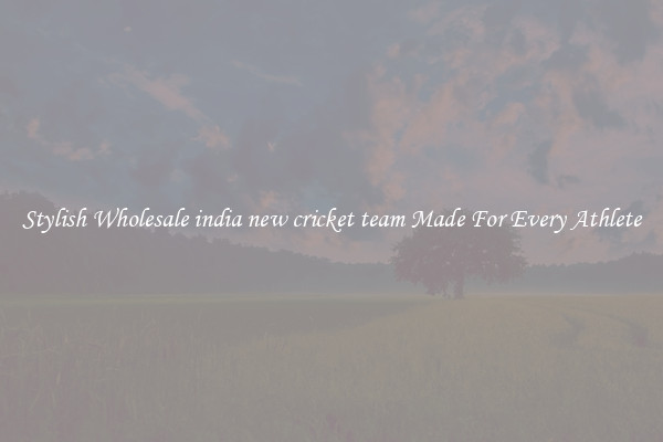 Stylish Wholesale india new cricket team Made For Every Athlete