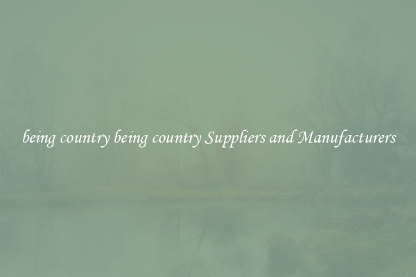 being country being country Suppliers and Manufacturers