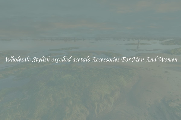 Wholesale Stylish excelled acetals Accessories For Men And Women