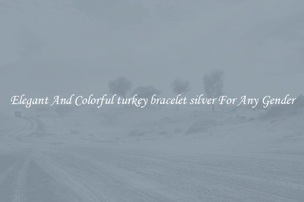 Elegant And Colorful turkey bracelet silver For Any Gender
