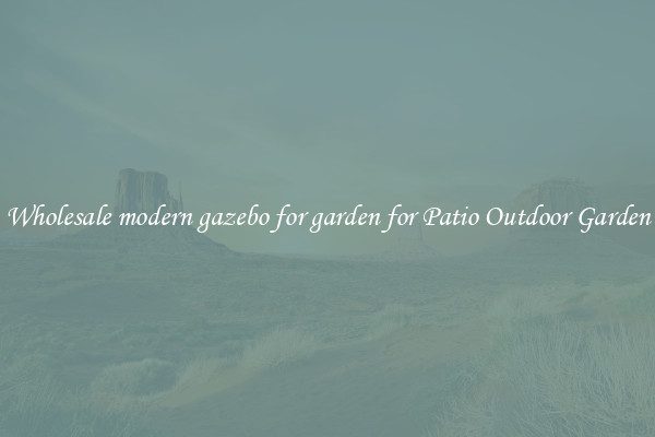 Wholesale modern gazebo for garden for Patio Outdoor Garden