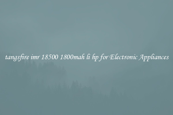 tangsfire imr 18500 1800mah li hp for Electronic Appliances