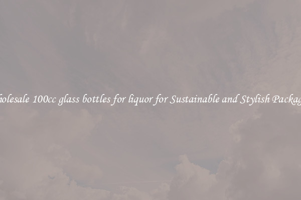 Wholesale 100cc glass bottles for liquor for Sustainable and Stylish Packaging