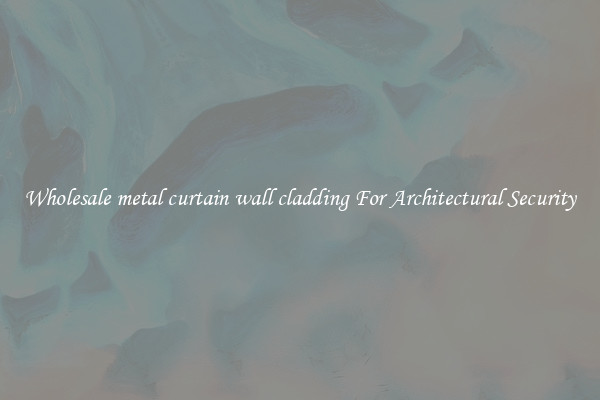 Wholesale metal curtain wall cladding For Architectural Security