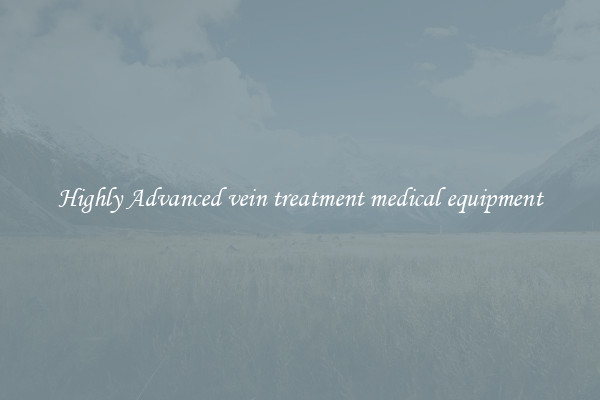 Highly Advanced vein treatment medical equipment