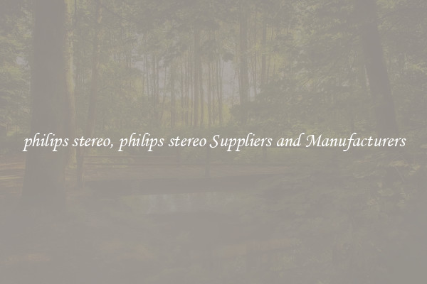 philips stereo, philips stereo Suppliers and Manufacturers