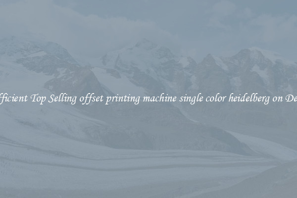 Efficient Top Selling offset printing machine single color heidelberg on Deals