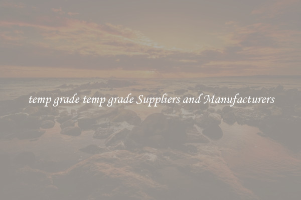 temp grade temp grade Suppliers and Manufacturers