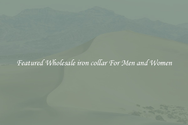 Featured Wholesale iron collar For Men and Women