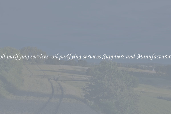 oil purifying services, oil purifying services Suppliers and Manufacturers