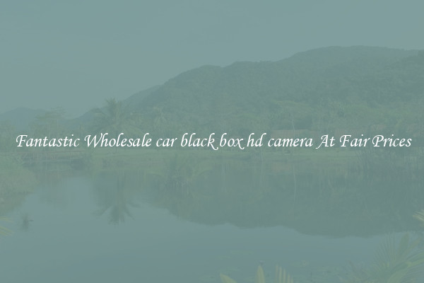 Fantastic Wholesale car black box hd camera At Fair Prices