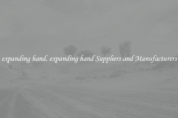 expanding hand, expanding hand Suppliers and Manufacturers