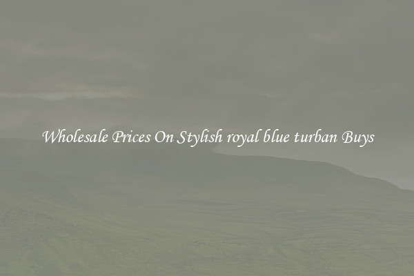 Wholesale Prices On Stylish royal blue turban Buys