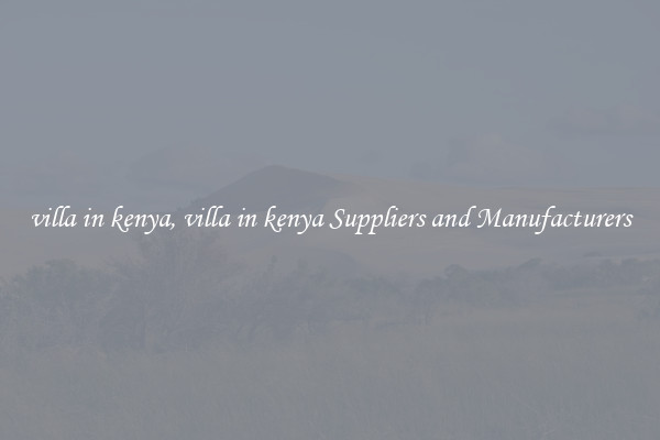villa in kenya, villa in kenya Suppliers and Manufacturers