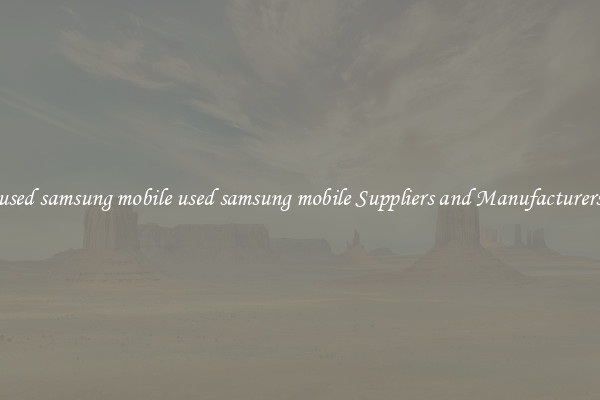 used samsung mobile used samsung mobile Suppliers and Manufacturers