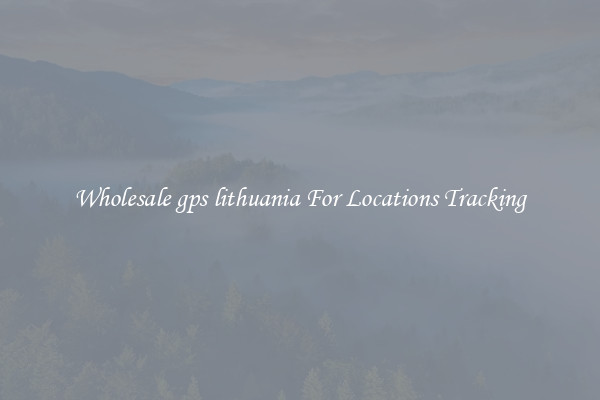 Wholesale gps lithuania For Locations Tracking
