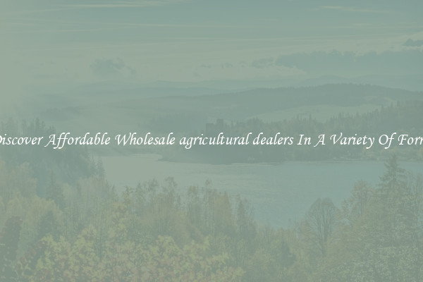 Discover Affordable Wholesale agricultural dealers In A Variety Of Forms