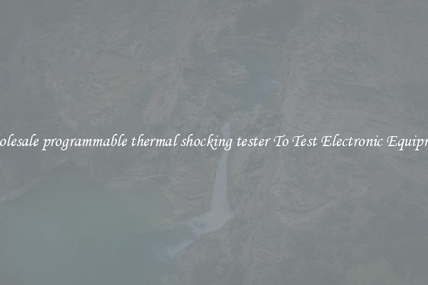 Wholesale programmable thermal shocking tester To Test Electronic Equipment