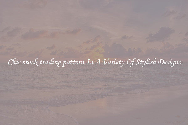 Chic stock trading pattern In A Variety Of Stylish Designs