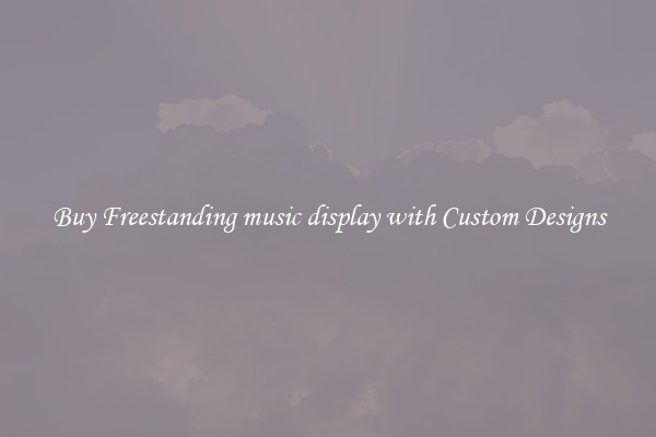 Buy Freestanding music display with Custom Designs