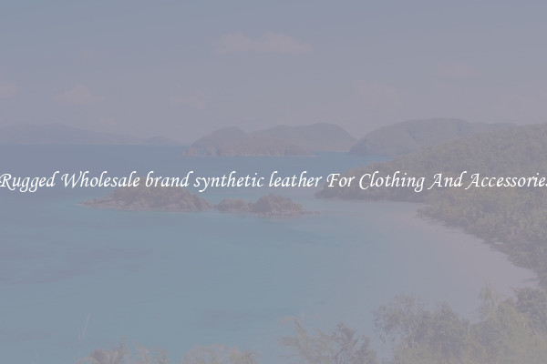 Rugged Wholesale brand synthetic leather For Clothing And Accessories