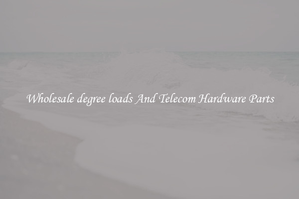 Wholesale degree loads And Telecom Hardware Parts