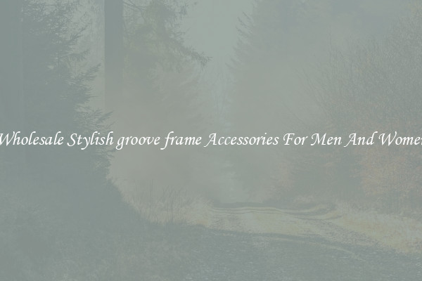 Wholesale Stylish groove frame Accessories For Men And Women