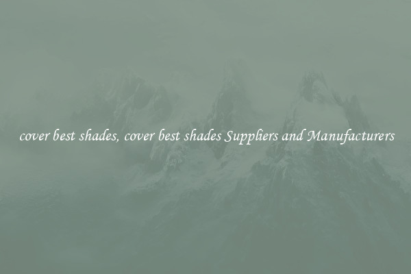 cover best shades, cover best shades Suppliers and Manufacturers