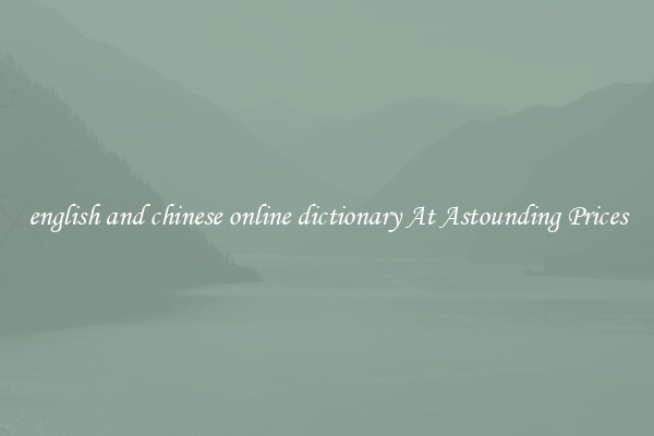 english and chinese online dictionary At Astounding Prices