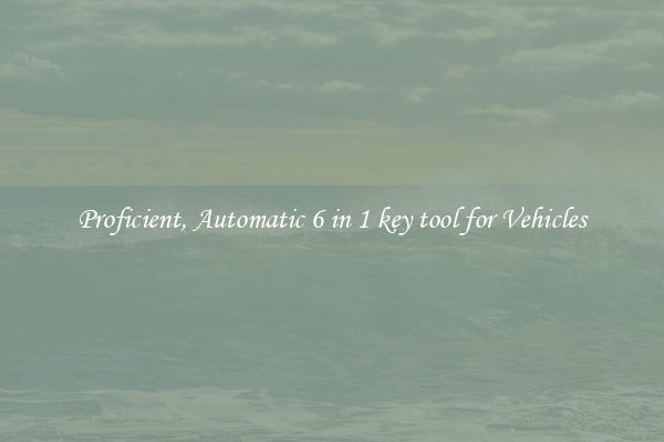 Proficient, Automatic 6 in 1 key tool for Vehicles