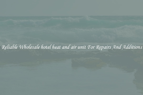 Reliable Wholesale hotel heat and air unit For Repairs And Additions