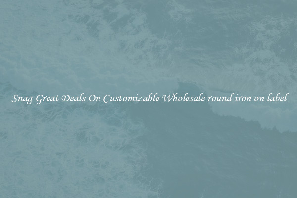 Snag Great Deals On Customizable Wholesale round iron on label